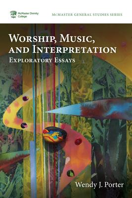 Worship, Music, and Interpretation: Exploratory Essays