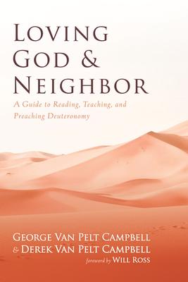 Loving God and Neighbor: A Guide to Reading, Teaching, and Preaching Deuteronomy