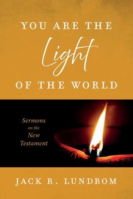 You Are the Light of the World: Sermons on the New Testament