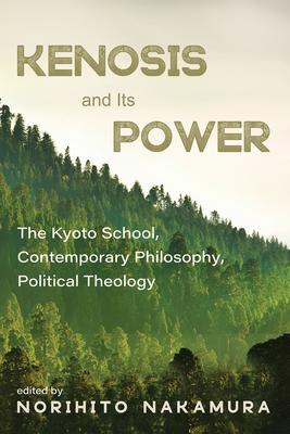 Kenosis and Its Power: The Kyoto School, Contemporary Philosophy, Political Theology Subscription
