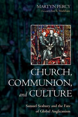 Church, Communion, and Culture: Samuel Seabury and the Fate of Global Anglicanism Subscription