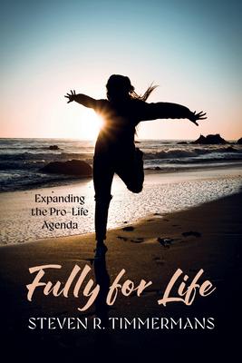 Fully for Life: Expanding the Pro-Life Agenda