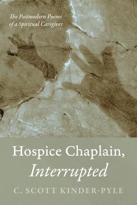 Hospice Chaplain, Interrupted: The Postmodern Poems of a Spiritual Caregiver Subscription