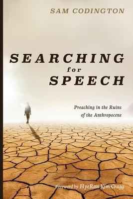 Searching for Speech: Preaching in the Ruins of the Anthropocene Subscription