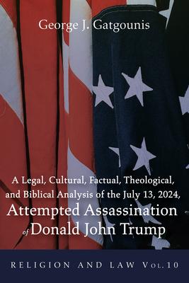 A Legal, Cultural, Factual, Theological, and Biblical Analysis of the July 13, 2024, Attempted Assassination of Donald John Trump Subscription