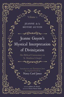 Jeanne Guyon's Mystical Interpretation of Divinization, Volume 1: Her Biblical Commentary on St. Matthew's Gospel Subscription