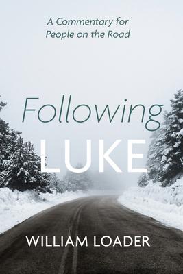 Following Luke: A Commentary for People on the Road