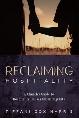 Reclaiming Hospitality: A Church's Guide to Hospitality Houses for Immigrants Subscription