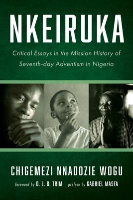 Nkeiruka: Critical Essays in the Mission History of Seventh-Day Adventism in Nigeria Subscription