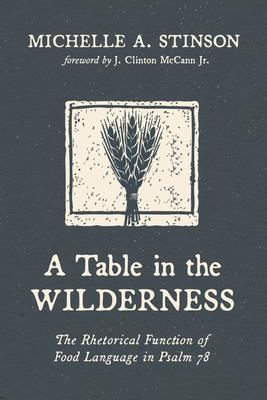 A Table in the Wilderness: The Rhetorical Function of Food Language in Psalm 78 Subscription