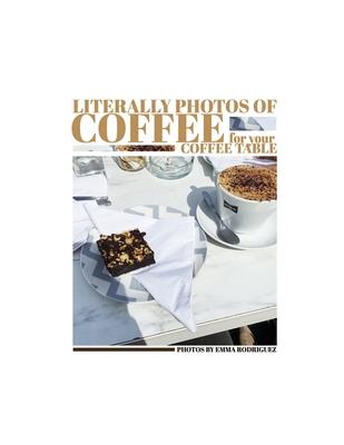 Literally Photos of Coffee for your Coffee Table