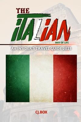 The Italian Way of Life: An INSIDER'S TRAVEL GUIDE 2023