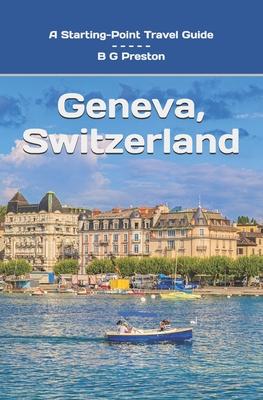 Geneva, Switzerland: Including Lausanne and the Lake Geneva Area