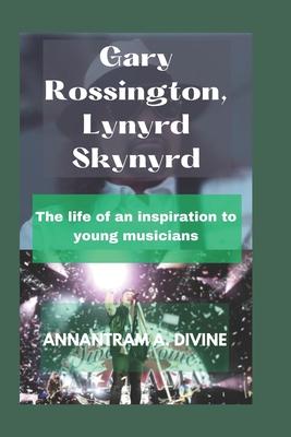 Gary Rossington, Lynyrd Skynyrd: The life of an inspiration to young musicians