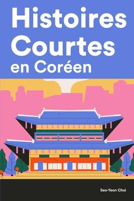 Histoires Courtes en Coren: Apprendre l'Coren facilement en lisant des histoires courtes