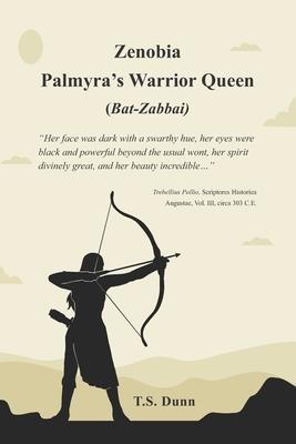 Zenobia: Palmyra's Warrior Queen (Bat-Zabbai)