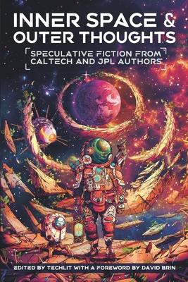 Inner Space and Outer Thoughts: Speculative Fiction From Caltech and JPL Authors