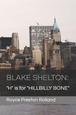 Blake Shelton: "H" is for "HILLBILLY BONE"