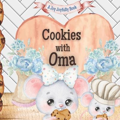 Cookies with Oma: A charming rhyming book about baking with your grandchild! Cookie recipe included!