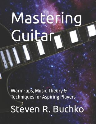 Mastering Guitar: Warm-ups, Music Theory & Techniques for Aspiring Players