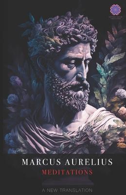 Marcus Aurelius Meditations: A New Translation