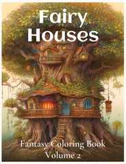 Fairy Houses Fantasy Coloring Book For Adults: Volume 2 Subscription