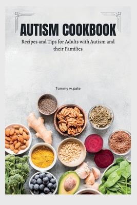 Autism Cookbook: Recipes and Tips for Adults with Autism and their Families