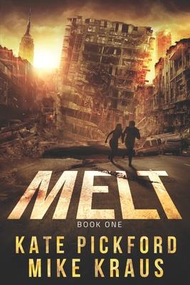 MELT - MELT Book 1: (A Thrilling Post-Apocalyptic Survival Series)