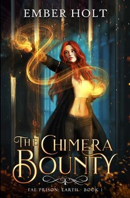 The Chimera Bounty (Fae Prison: Earth Book 1)