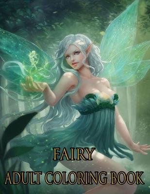 Fairy Adult Coloring Book: ADULT FAIRY COLORING BOOK: Fairies Coloring Book For Adults