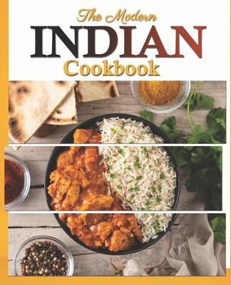 The Modern Indian Cookbook: The Essential Easy Indian Food Cookbook