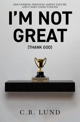 I'm Not Great: (Thank God)