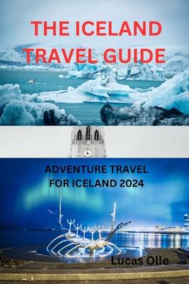 The Iceland Travel Guide: Adventure Travel for Iceland 2024