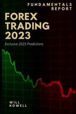 Forex Trading 2023 Fundamentals Report: 2023 Forex Predictions