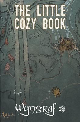 The Little Cozy Book: A Cozy Fantasy Flash Fiction Anthology from Wyngraf