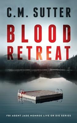 Blood Retreat: A Nail-Biting Kidnap Thriller Subscription