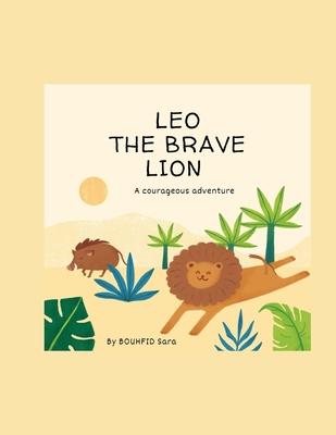 Leo the Brave Lion: A Courageous Adventure