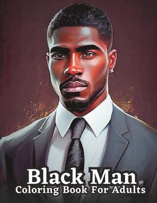 Adult Coloring Book Featuring Portraits of Diverse Black Men: Celebrating Black Men Through Art