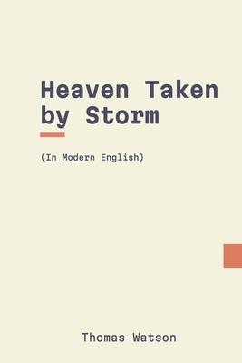 Heaven Taken by Storm: In Modern English