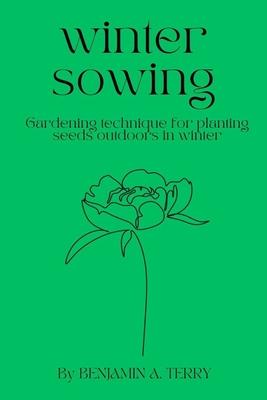 Winter Sowing: Gardening technique for planting seeds outdoors in winter