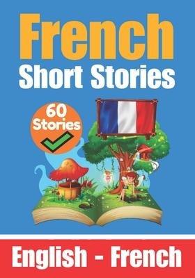 Short Stories in French English and French Stories Side by Side: Learn the French Language