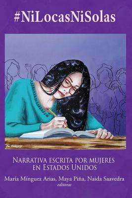 #NiLocasNiSolas: Narrativa escrita por mujeres en Estados Unidos