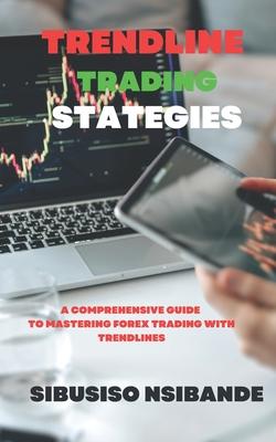 Trendline Trading Strategies: A Comprehensive Guide to Mastering Forex Trading with Trendlines