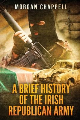 A Brief History Of The Irish Republican Army