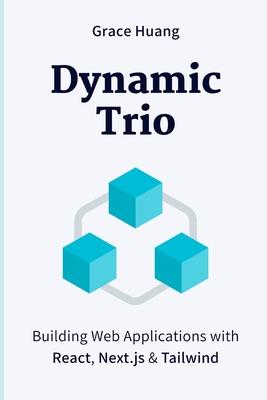 Dynamic Trio: Building Web Applications with React, Next.js & Tailwind