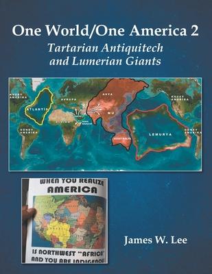 One World/One America 2: Tartarian Antiquitech and Lumerian Giants