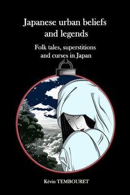 Japanese urban beliefs and legends: Folk tales, superstitions and curses in Japan