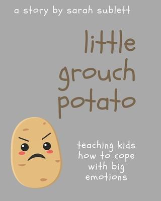 Little Grouch Potato: Teaching kids how to cope with big emotions