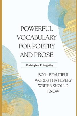 Powerful Vocabulary for Poetry and Prose: 1800+ Beautiful words that every writer should know