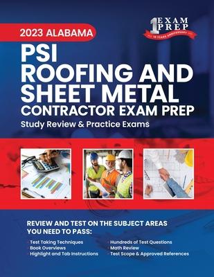 2023 Alabama PSI Roofing and Sheet Metal Contractor Exam Prep: 2023 Study Review & Practice Exams